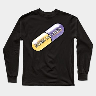 Exceed the Limits (Of my meds) Long Sleeve T-Shirt